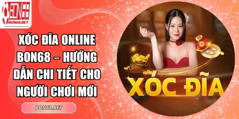 Xóc Đĩa Online Bon68 – Hướng Dẫn Chi Tiết Cho Người Chơi Mới 10 Xóc đĩa online Bon68